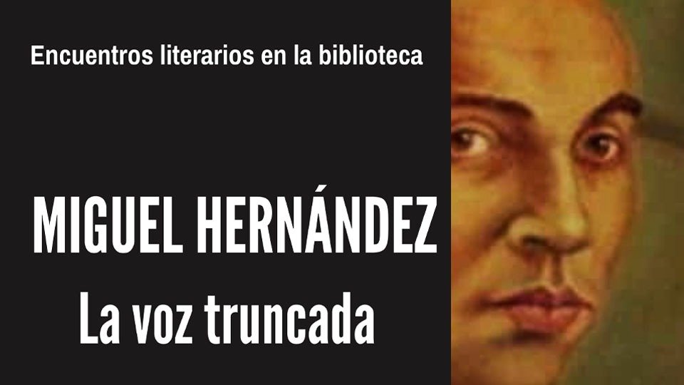 Miguel Hernández, la voz truncada