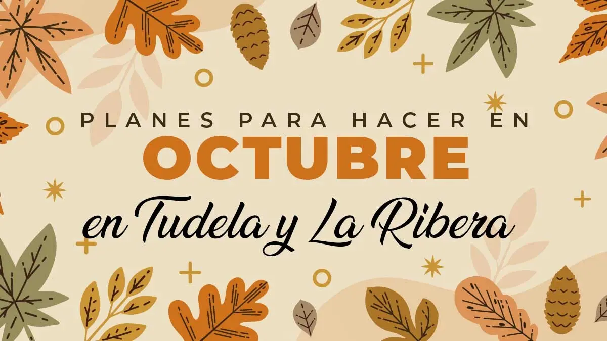 Planes para hacer en octubre en Tudela y La Ribera