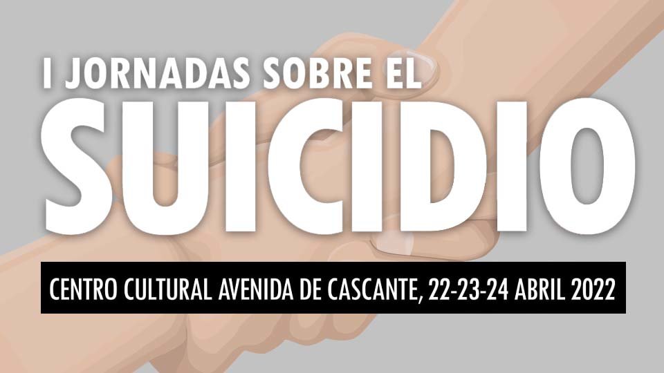 I Jornadas sobre el Suicidio. 22, 23 y 24 de abril en Cascante