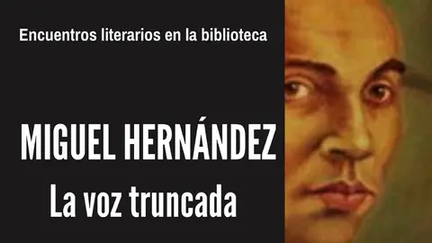 Miguel Hernández, la voz truncada