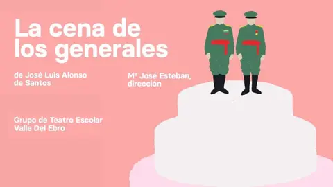 La cena de los generales Grupo de Teatro Escolar Valle del Ebro