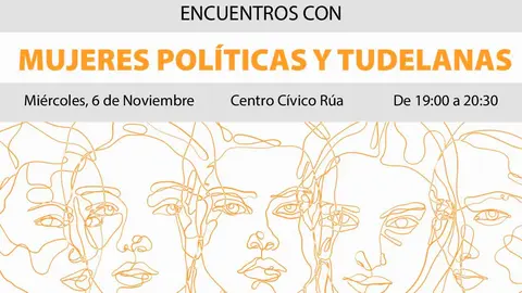 ciclo de mesas redondas titulado 'Encuentros con Mujeres Políticas y Tudelanas'