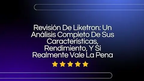  Revisión De Liketron: Un Análisis Completo De Sus Características, Rendimiento, Y Si Realmente Vale La Pena 