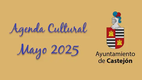Agenda Cultural mes de Mayo 2025 en Castejón