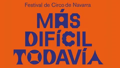 Festival de Circo Más Difícil Todavía 2025 en Tudela