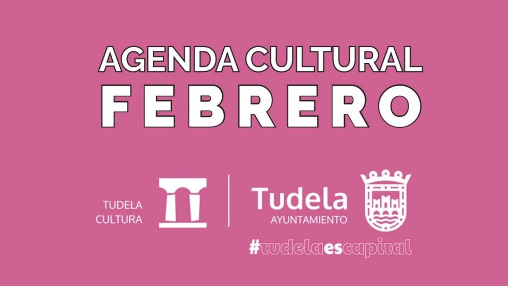Agenda cultural de Febrero 2024 en Tudela